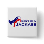 Don't Be A Jackass Button