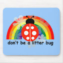 Don't be a litter bug mousepads