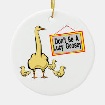 Don't Be A Lucy Goosey Goose Christmas Tree Ornament