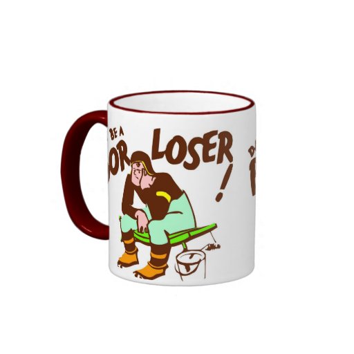 Don't be a Poor Loser Mug Zazzle
