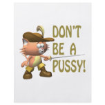 Dont Be A Pussy flyers
