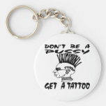 Don't Be A Pussy Get A Tattoo Keychain