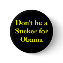 Don't be a Sucker for Obama buttons