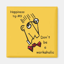 don't be a workaholic refrigerator magnet
