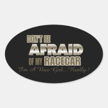 Don't Be Afraid of My Racecar.... Oval Stickers