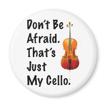 Don't Be Afraid That's Just My Cello magnets