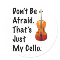Don't Be Afraid That's Just My Cello stickers