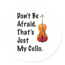 Don't Be Afraid That's Just My Cello Stickers