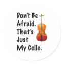 Don't Be Afraid That's Just My Cello stickers