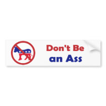 Don't Be An Ass Sticker Bumper Stickers