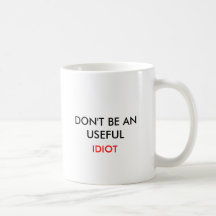 DON'T BE AN USEFULIDIOTPROTECT YOUR RIGHTS!, DO... MUG