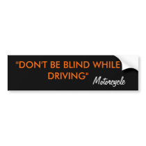 "DON'T BE BLIND WHILE DRIVING", Motorcycle bumper stickers