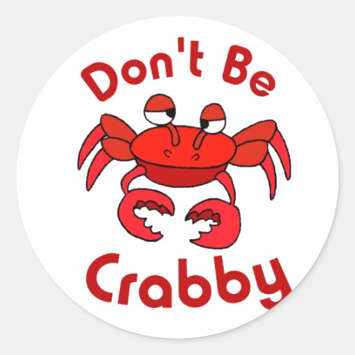 Don't Be Crabby Round Stickers