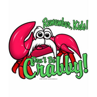Don't Be Crabby T Shirts by klclewis