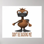 Dont Be Ducking Me Posters