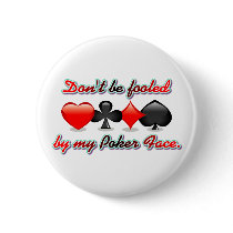 Don't Be Fooled by my Poker Face Pinback Button