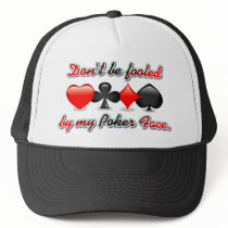 Don't Be Fooled by my Poker Face Trucker Hat
