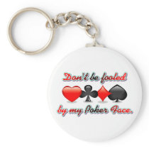 Don't Be Fooled by my Poker Face Key Chains