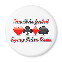Don't Be Fooled by my Poker Face Refrigerator Magnets