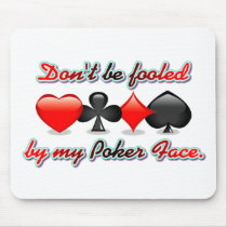 Don't Be Fooled by my Poker Face Mouse Pad