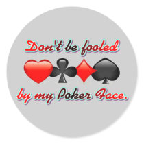 Don't Be Fooled by my Poker Face Round Stickers