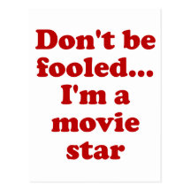 Don't be Fooled... I'm a movie star Postcard
