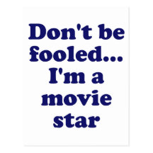 Don't be Fooled... I'm a Movie Star Postcards