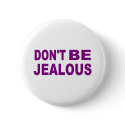 Don't be jealous buttons
