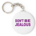 Don't be jealous key chain