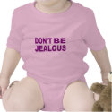 Don't be jealous t-shirts