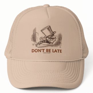 Don't Be Late (Mad Hatter Running) hat