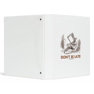 Don't Be Late (Mad Hatter Running) binder