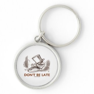 Don't Be Late (Mad Hatter Running) keychain