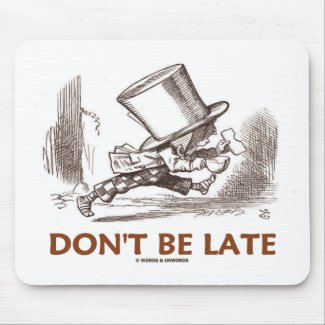 Don't Be Late (Mad Hatter Running) mousepad