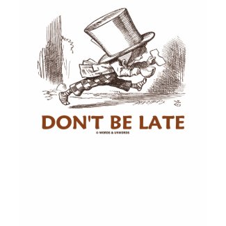 Don't Be Late (Mad Hatter Running) shirt