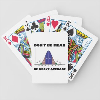 Don't Be Mean Be Above Average (Bell Curve Humor) Bicycle Card Decks