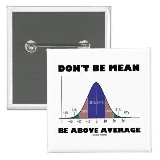 Don't Be Mean Be Above Average (Statistics Humor) Pin
