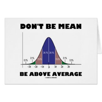 Don't Be Mean Be Above Average (Statistics Humor) zazzle_card