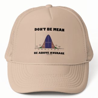 Don't Be Mean Be Above Average (Statistics Humor) zazzle_hat