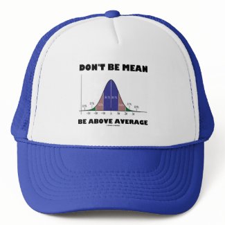Don't Be Mean Be Above Average (Statistics Humor) zazzle_hat