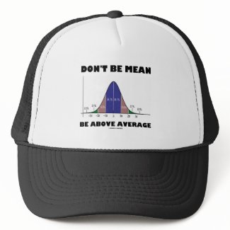 Don't Be Mean Be Above Average (Statistics Humor) zazzle_hat
