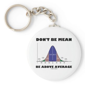 Don't Be Mean Be Above Average (Statistics Humor) zazzle_keychain