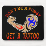 Dont Be Pussy Tattoo Armblack mousepads