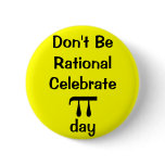 Don't be rational, celebrate PI day! Button