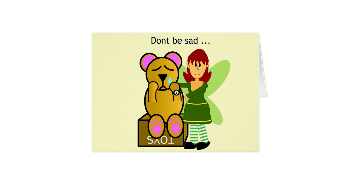 Dont be sad card | Zazzle
