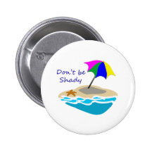 Dont Be Shady Umbrella Button