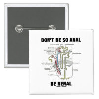 Don't Be So Anal Be Renal (Kidney Nephron) 2 Inch Square Button