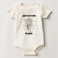 Don't Be So Anal Be Renal (Kidney Nephron) Baby Bodysuits