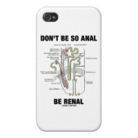 Don't Be So Anal Be Renal (Kidney Nephron) Cover For iPhone 4