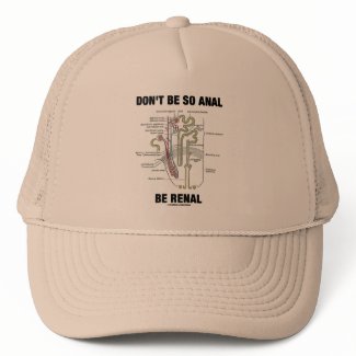 Don't Be So Anal Be Renal (Kidney Nephron) hat